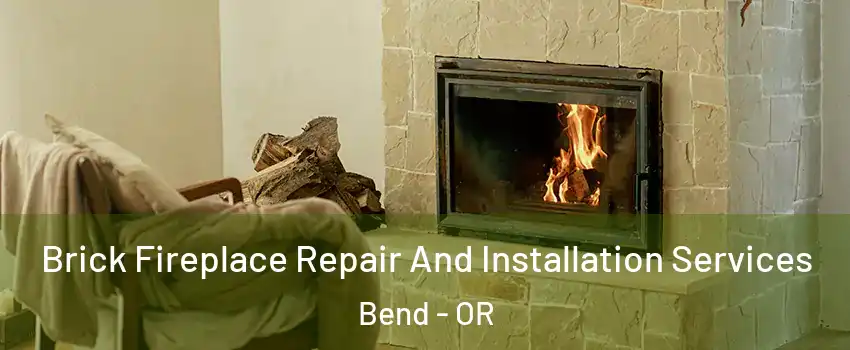  Brick Fireplace Repair And Installation Services Bend - OR