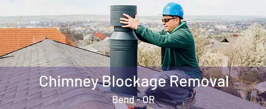  Chimney Blockage Removal Bend - OR