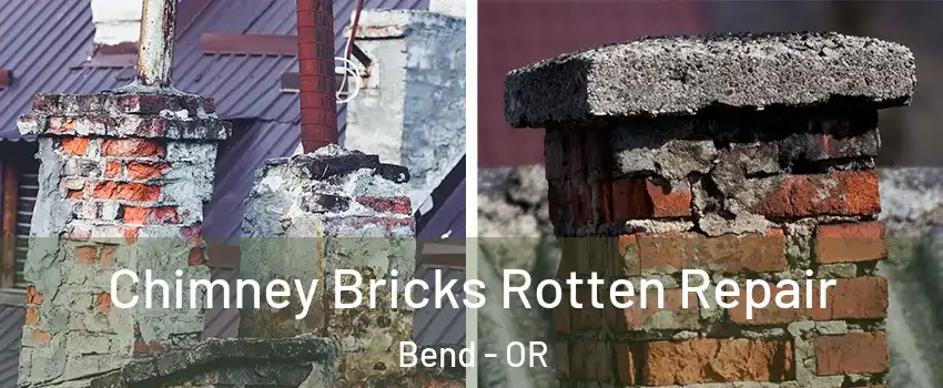  Chimney Bricks Rotten Repair Bend - OR