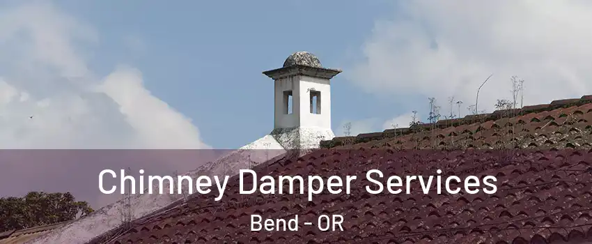  Chimney Damper Services Bend - OR
