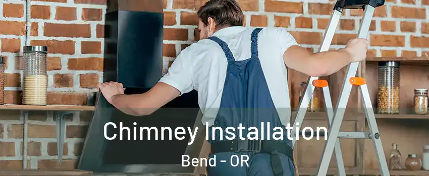  Chimney Installation Bend - OR