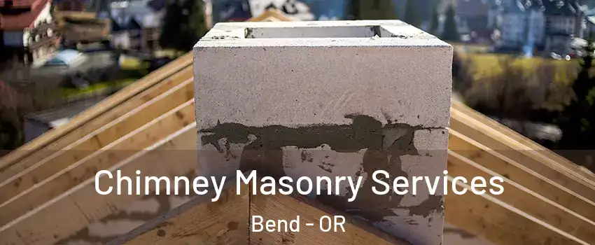  Chimney Masonry Services Bend - OR