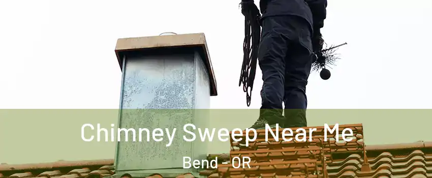  Chimney Sweep Near Me Bend - OR
