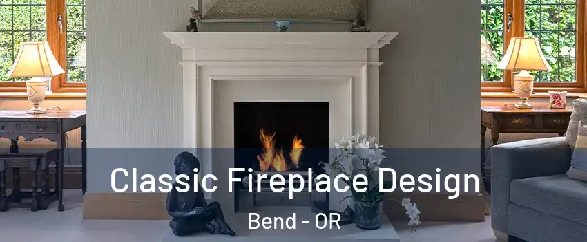  Classic Fireplace Design Bend - OR