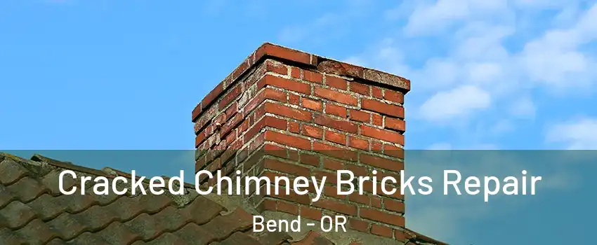  Cracked Chimney Bricks Repair Bend - OR