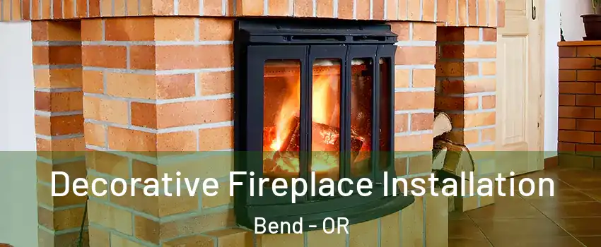  Decorative Fireplace Installation Bend - OR