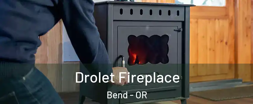  Drolet Fireplace Bend - OR