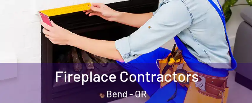  Fireplace Contractors Bend - OR