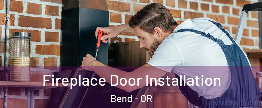  Fireplace Door Installation Bend - OR