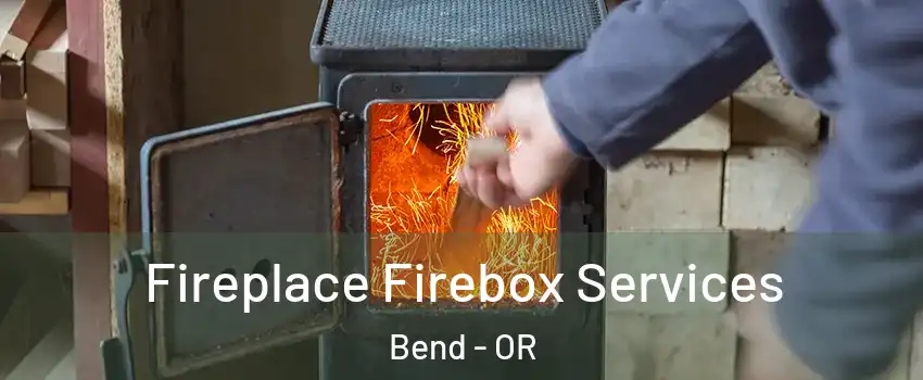  Fireplace Firebox Services Bend - OR