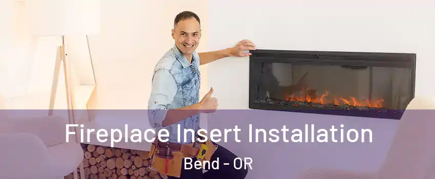  Fireplace Insert Installation Bend - OR