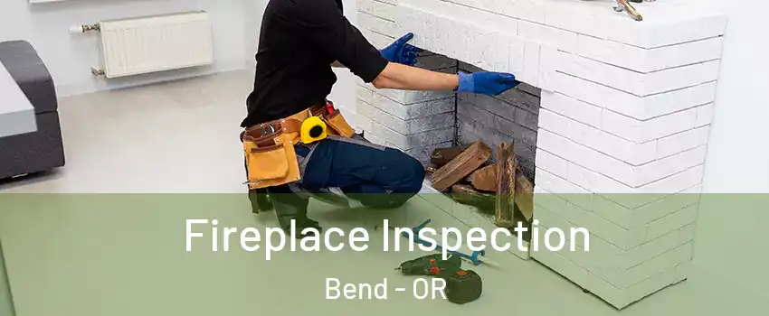  Fireplace Inspection Bend - OR