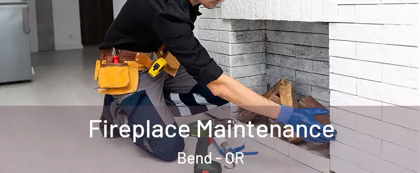  Fireplace Maintenance Bend - OR