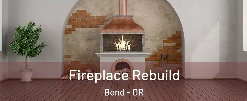  Fireplace Rebuild Bend - OR