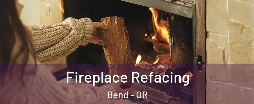  Fireplace Refacing Bend - OR
