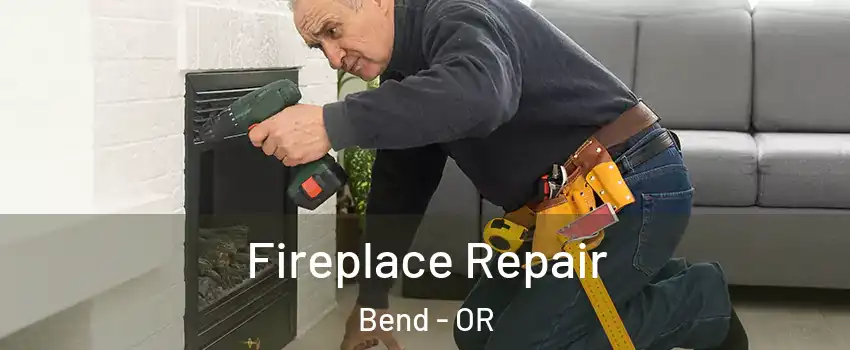  Fireplace Repair Bend - OR