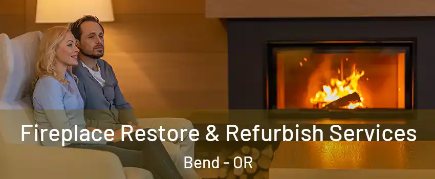 Fireplace Restore & Refurbish Services Bend - OR