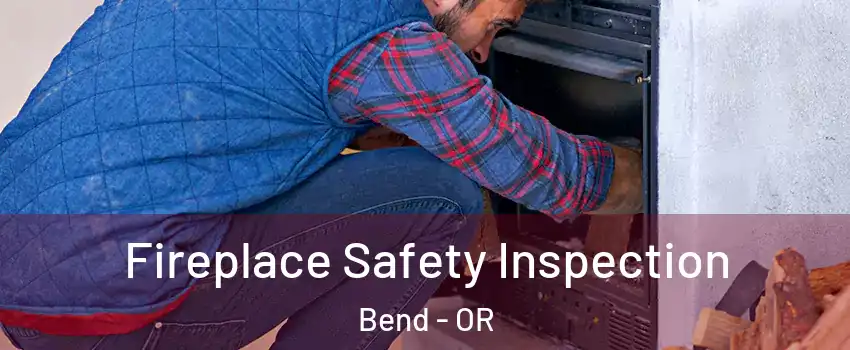  Fireplace Safety Inspection Bend - OR