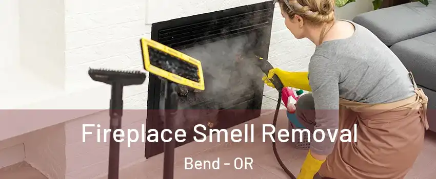  Fireplace Smell Removal Bend - OR