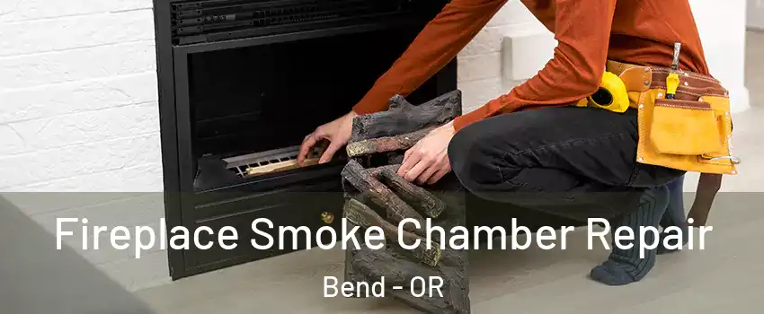  Fireplace Smoke Chamber Repair Bend - OR