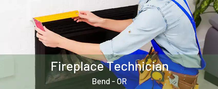  Fireplace Technician Bend - OR
