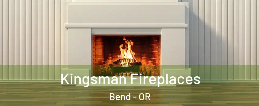 Kingsman Fireplaces Bend - OR