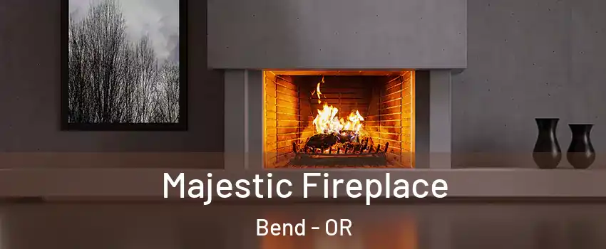  Majestic Fireplace Bend - OR