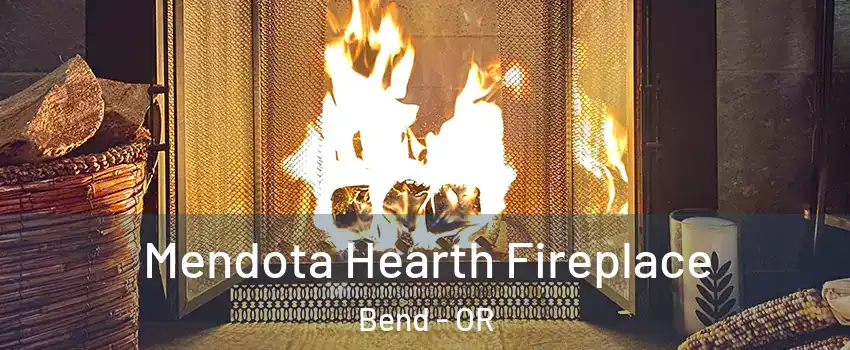  Mendota Hearth Fireplace Bend - OR