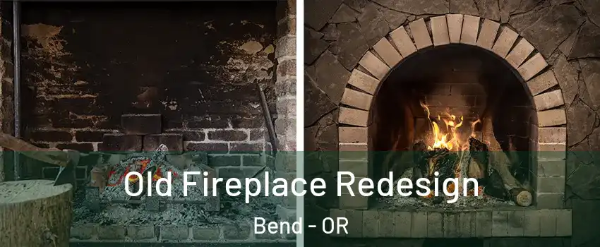  Old Fireplace Redesign Bend - OR