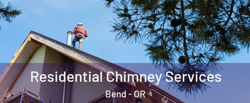  Residential Chimney Services Bend - OR