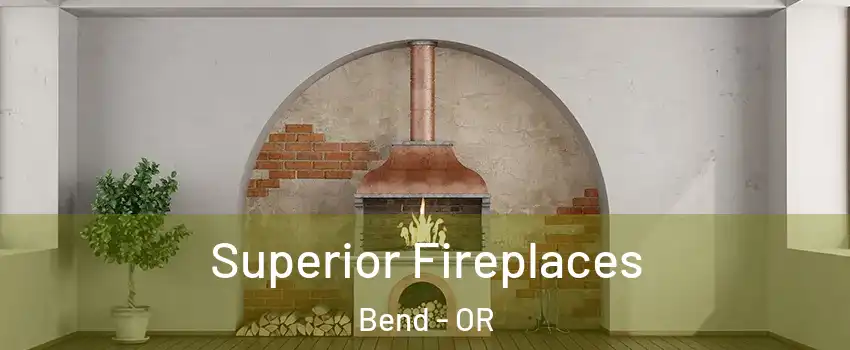  Superior Fireplaces Bend - OR