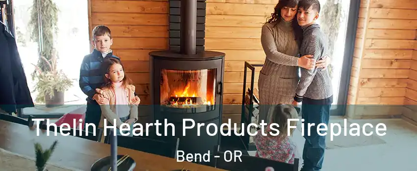  Thelin Hearth Products Fireplace Bend - OR