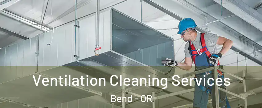  Ventilation Cleaning Services Bend - OR