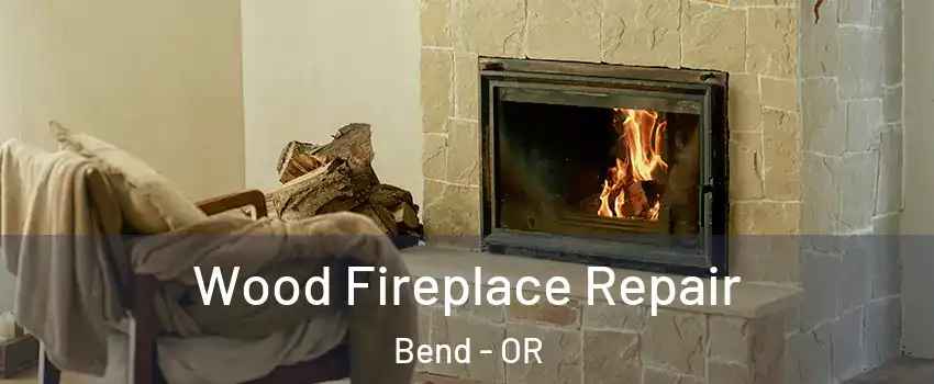 Wood Fireplace Repair Bend - OR