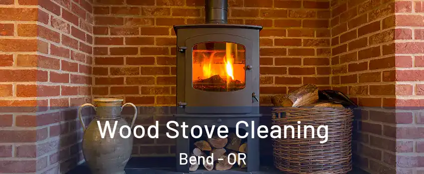  Wood Stove Cleaning Bend - OR